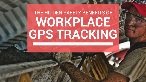 The hidden safety benefits of workplace GPS tracking